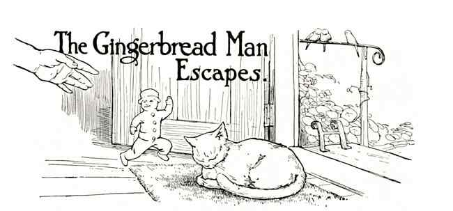 The Gingerbread Man Escapes.