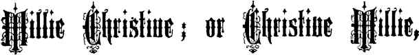 Millie Christine; or Christine Millie