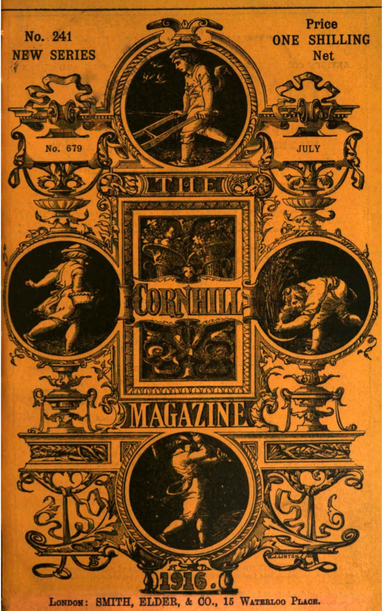 Cover image. THE CORNHILL   MAGAZINE / No. 241 NEW SERIES / Price ONE SHILLING Net / No. 679 / JULY / 1916. /   LONDON: SMITH, ELDER, & CO., 15 WATERLOO PLACE.