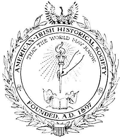 AMERICAN-IRISH HISTORICAL SOCIETY FOUNDED A.D. 1897 THAT THE WORLD MAY KNOW.