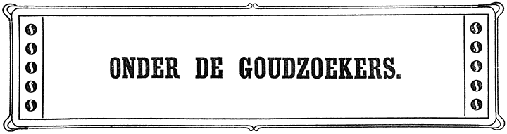 ONDER DE GOUDZOEKERS.
